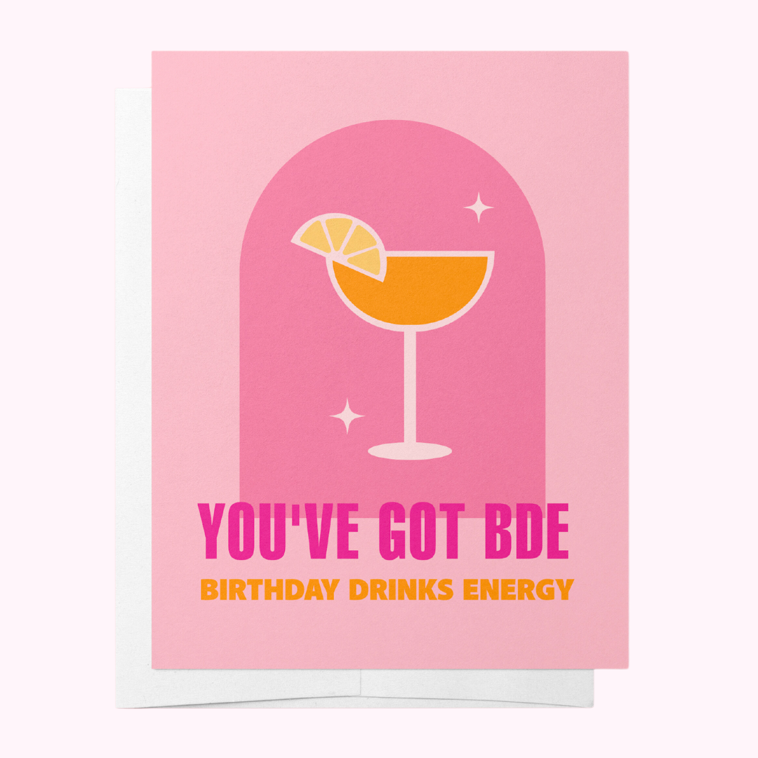 You've Got BDE (birthday drinks energy)