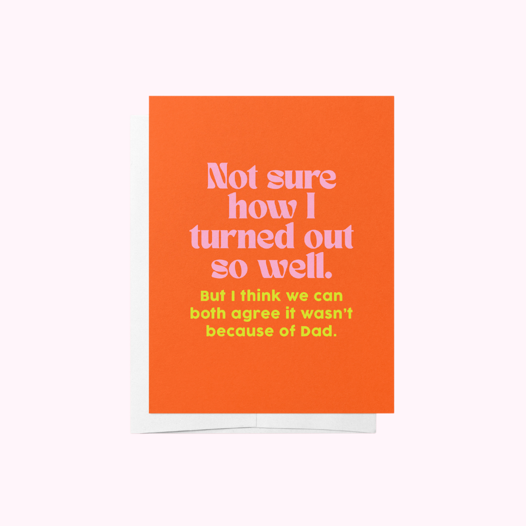 Not Sure How I Turned Out So Well