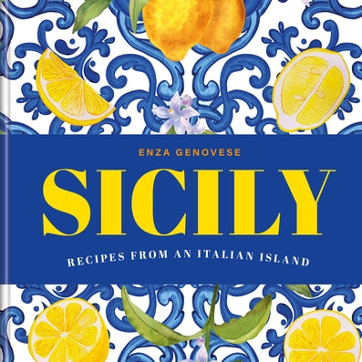 Sicily: Recipes From An Italian Island