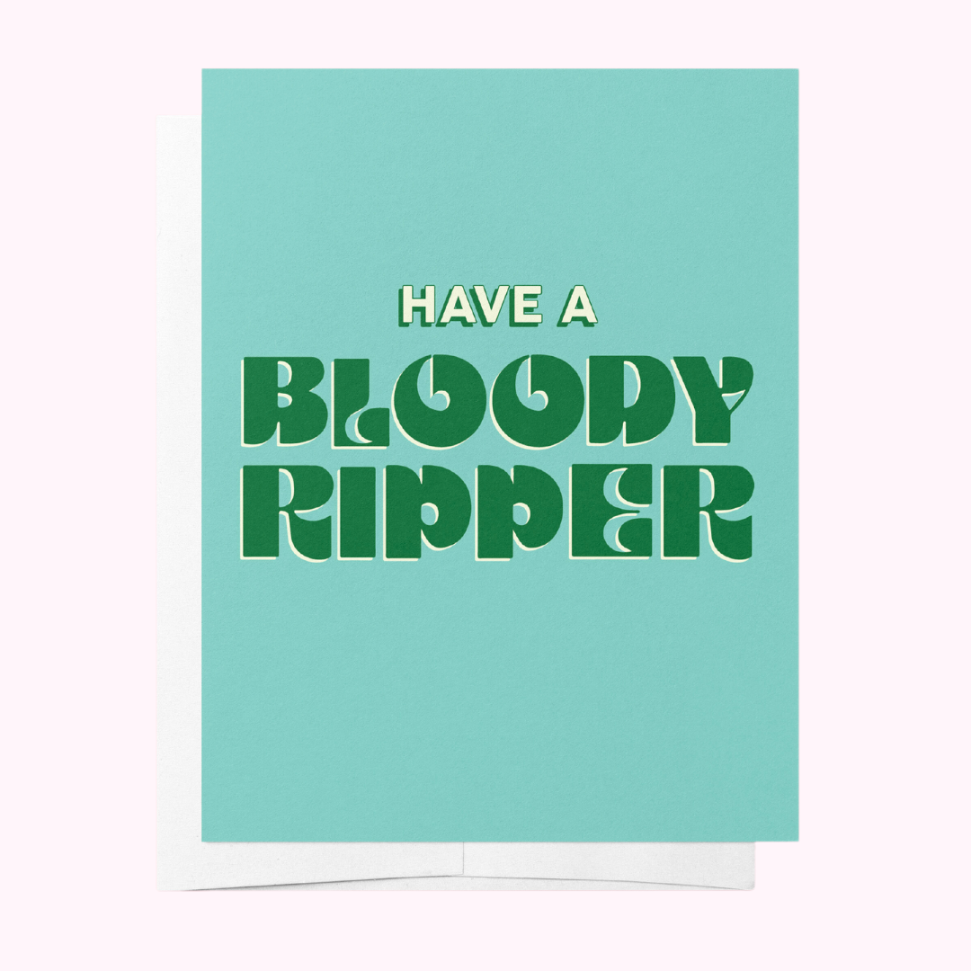 Have a bloody ripper - Greeting Card Birthday Green