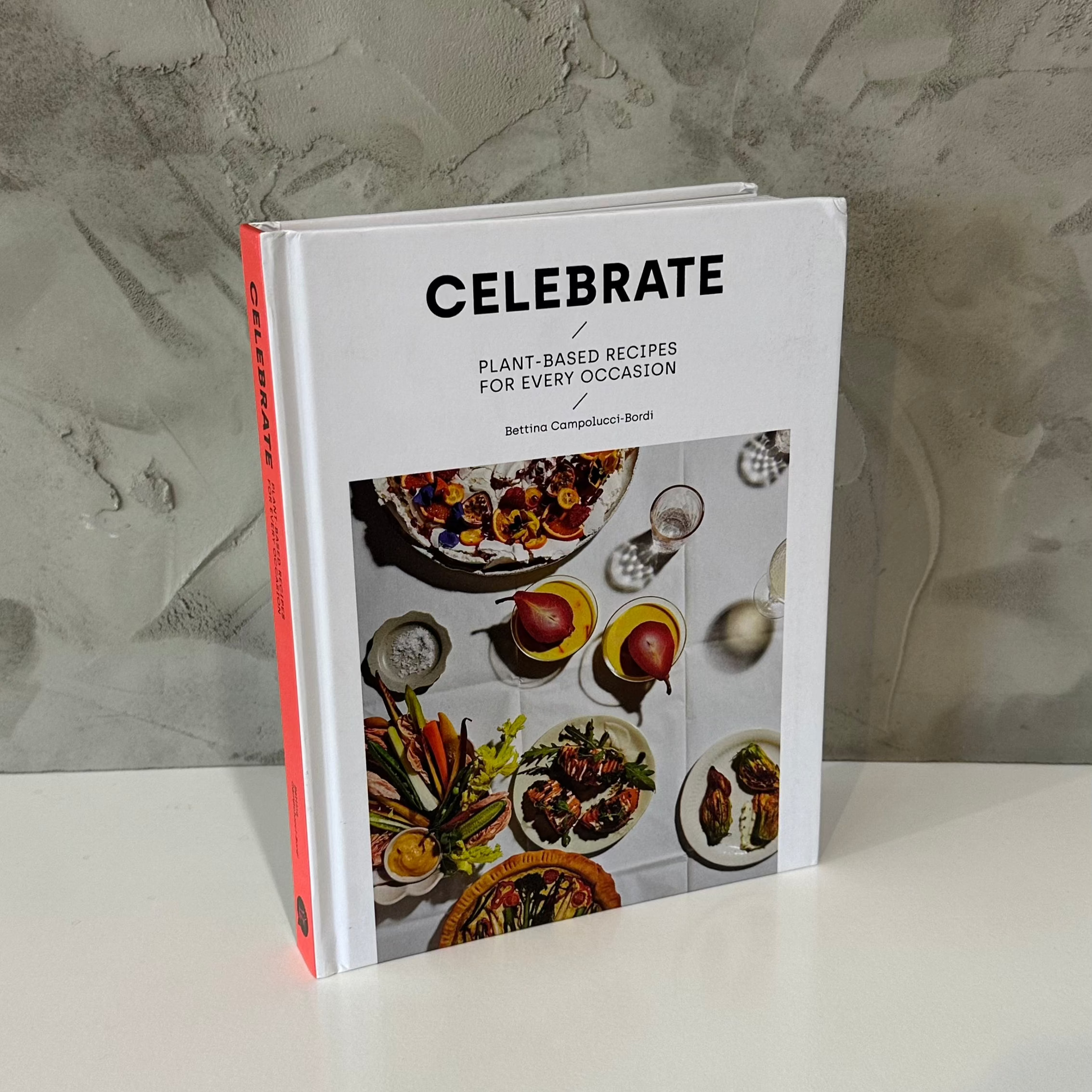 Celebrate; Plant-Based Recipes For Every Occasion