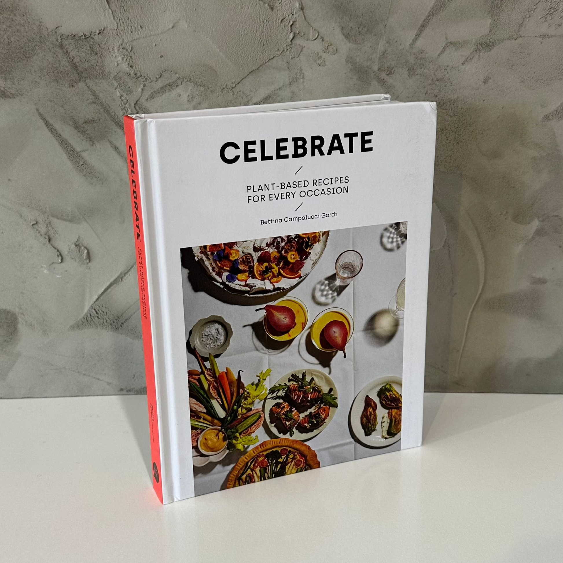 Celebrate; Plant-Based Recipes For Every Occasion