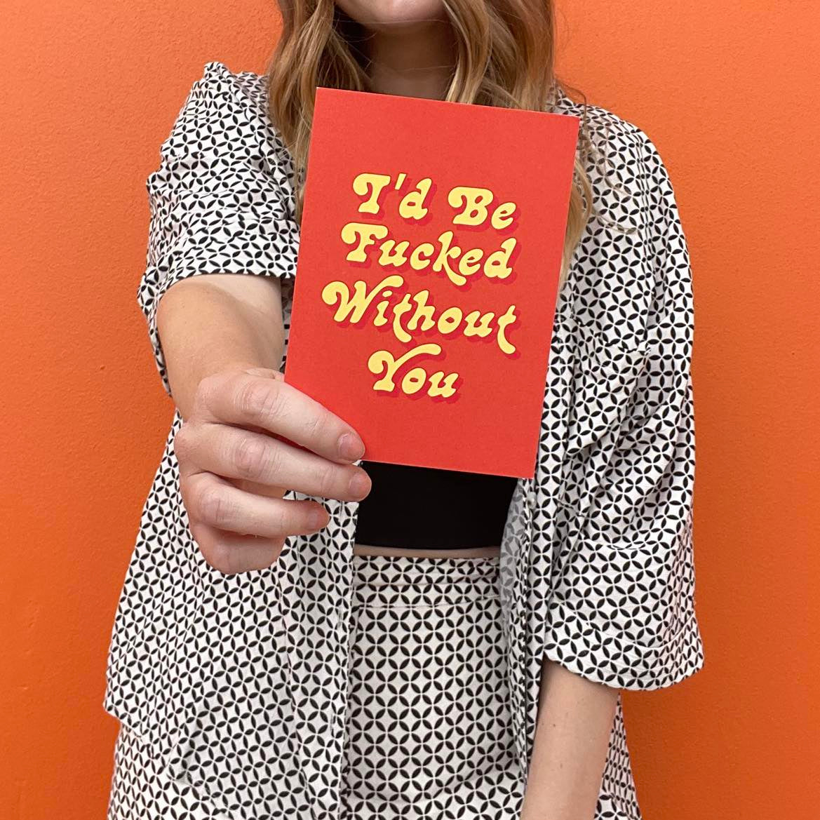 I'd be fucked Without You