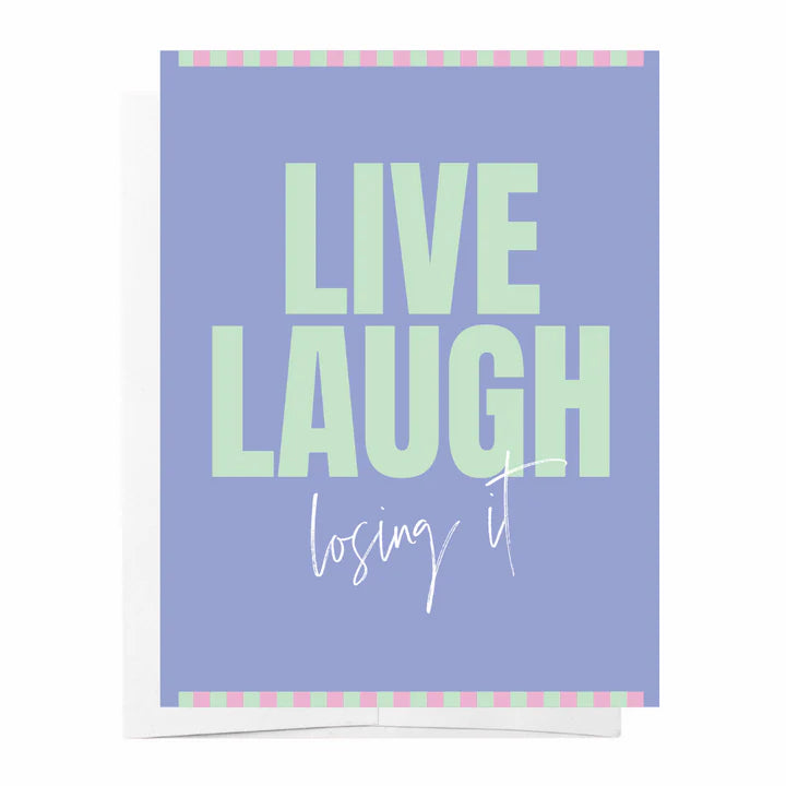 Live Laugh Losing It